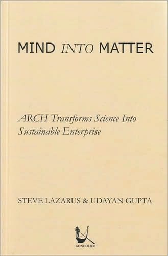 Mind Into Matter: Arch Transforms Science Into Sustainable Enterprise