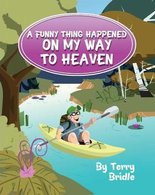 A Funny Thing Happened On My Way To Heaven - Softcover Ed.