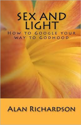 Sex and Light: How to Google Your Way to Godhood