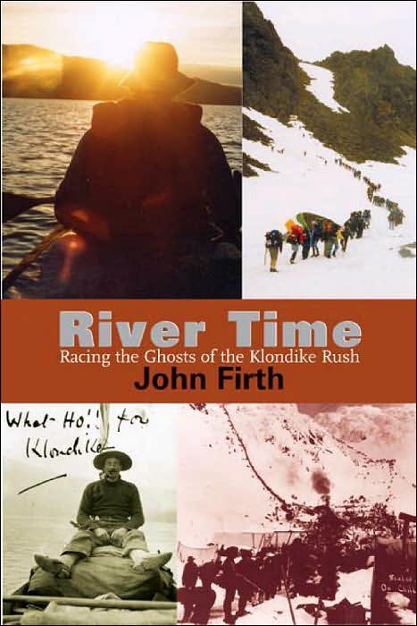 River Time: Facing the Ghosts of the Klondike Rush