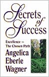 "Secrets of Success": Excellence--the Chosen Path