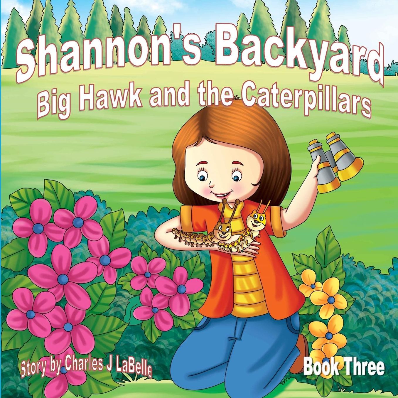 Shannons Backyard Big Hawk and the Caterpillars Book Three