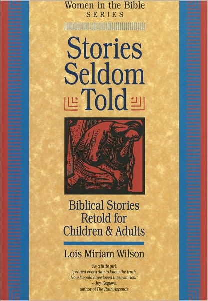 Stories Seldom Told: Biblical Stories Retold for Children and Adults