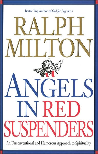 Angels in Red Suspenders: An Unconventional and Humorous Approach to Spirituality
