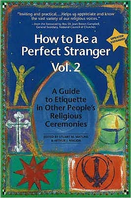How to be a Perfect Stranger Volume 2: A Guide to Etiquette in Other People's Religious Ceremonies