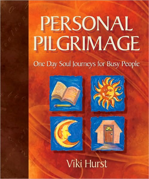 Personal Pilgrimage: One Day Soul Journeys for Busy People