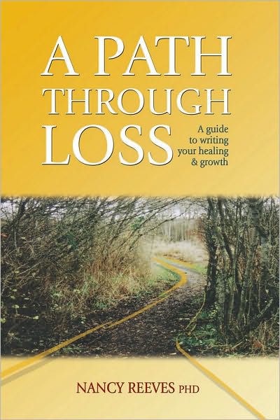 A Path Through Loss: A Guide to Writing Your Healing & Growth