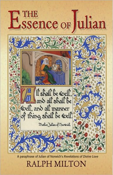 The Essence of Julian: A Paraphrase of Julian of Norwich's Revelations of Divine Love