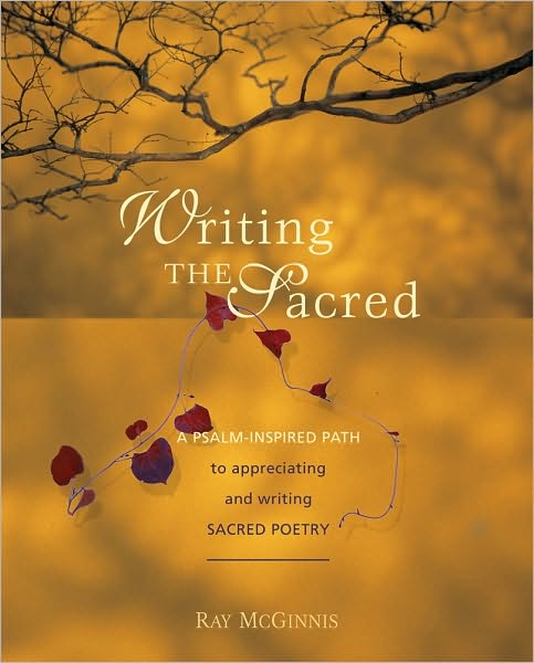 Writing the Sacred: A Psalm-Inspired Path to Appreciating and Writing Sacred Poetry