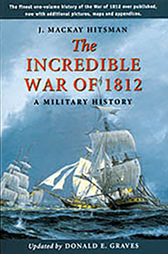 The Incredible War of 1812: A Military History