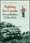 Fighting for Canada: Seven Battles, 1758-1945