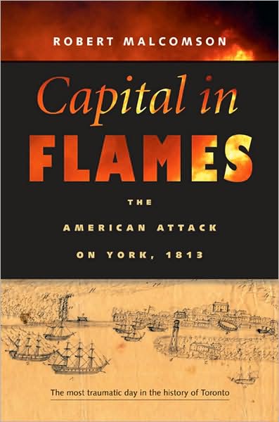 Capital in Flames: The American Attack on York, 1813