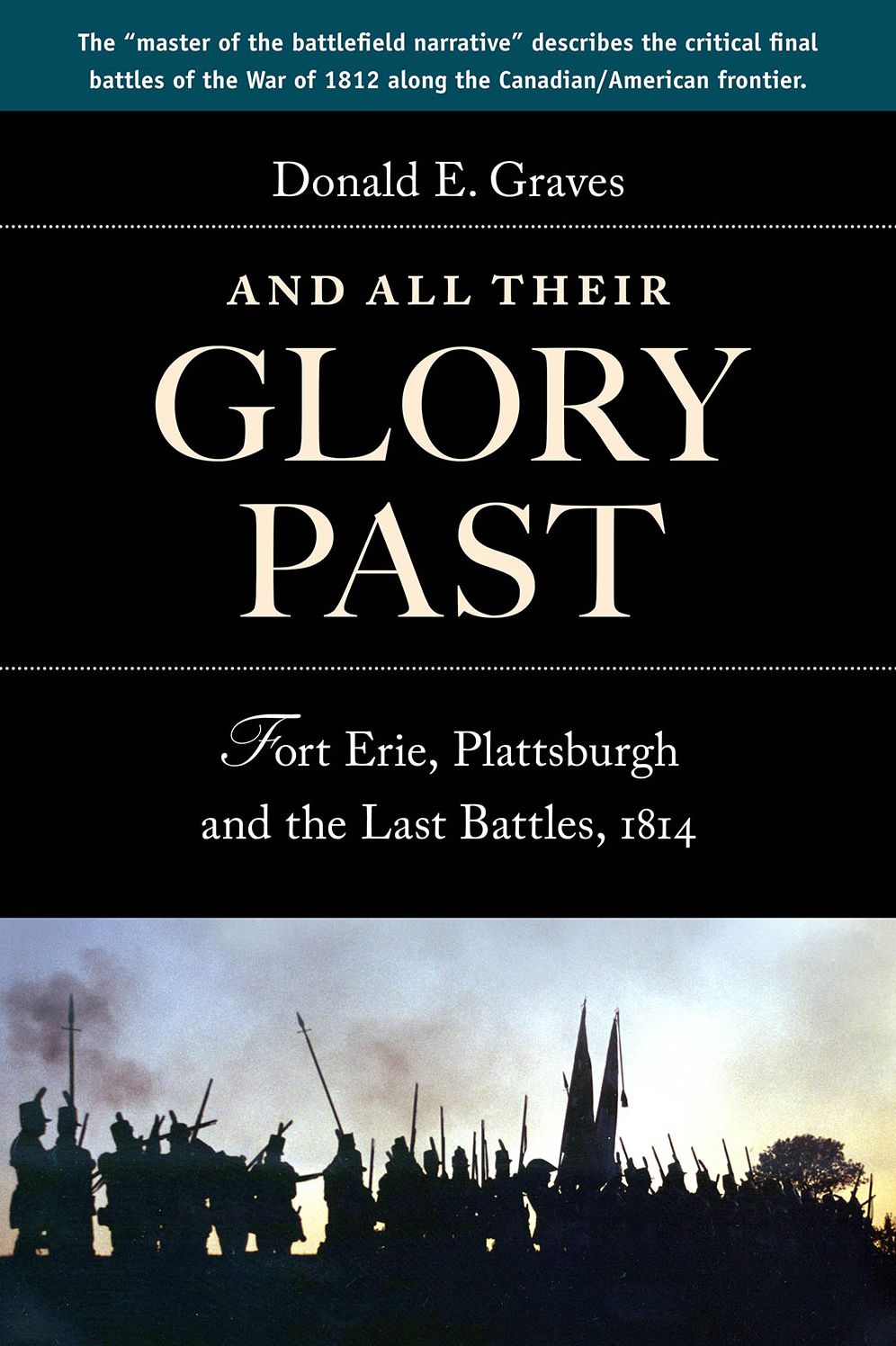 And All Their Glory Past: Fort Erie, Plattsburgh and the Final Battles in the North, 1814
