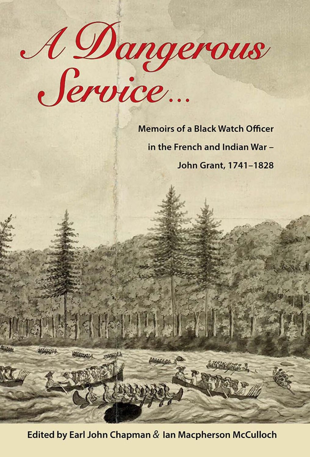 A Dangerous Service ...: Memoirs of a Black Watch Officer in the French and Indian War - John Grant, 1741-1828