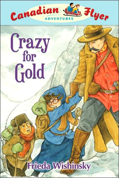 Crazy for Gold (Canadian Flyer Series #3)