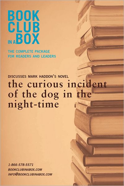 Bookclub-in-a-Box Discusses Mark Haddon's novel, the curious incident of the dog in the night-time: The complete package for readers and leaders