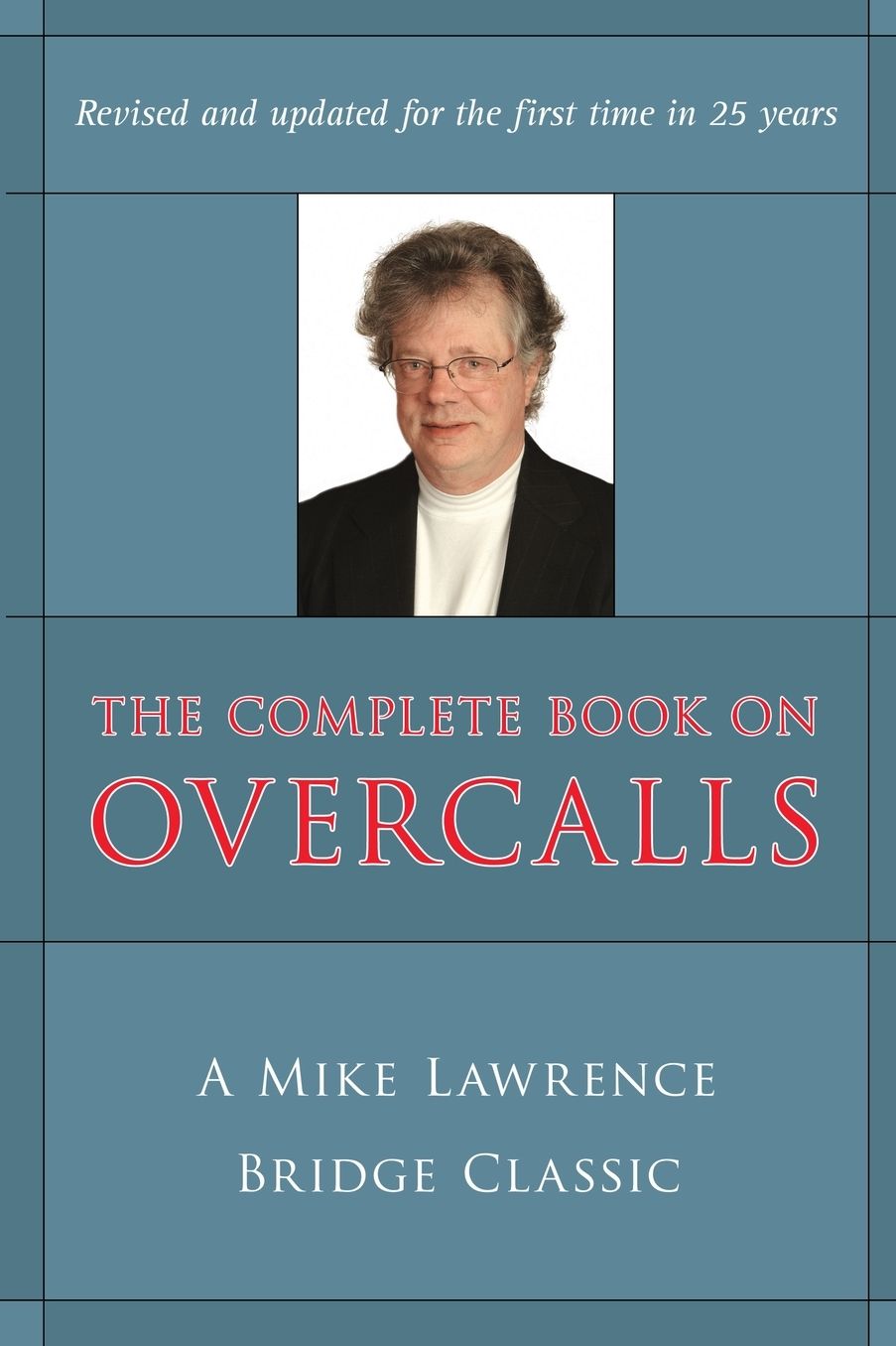 The Complete Book on Overcalls in Contract Bridge: A Mike Lawrence Classic