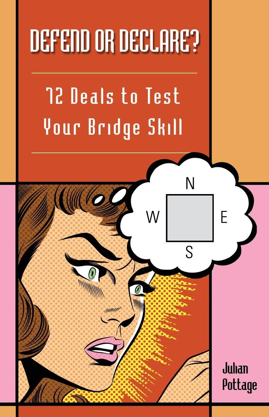 Defend or Declare?: 72 Deals to Test Your Bridge Skill