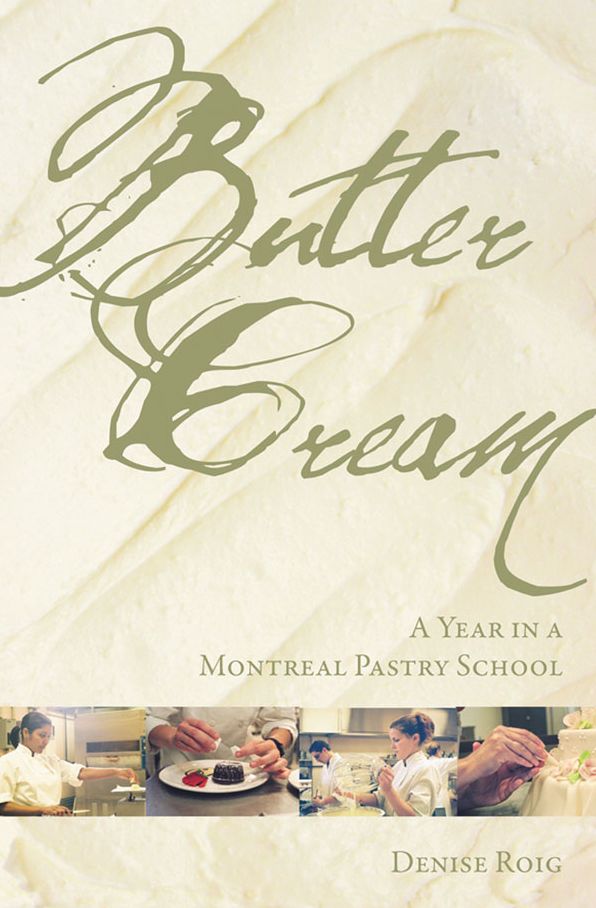 Butter Cream: A Year in a Montreal Pastry School