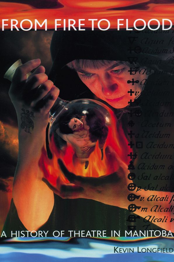From Fire to Flood: A History of Theatre in Manitoba