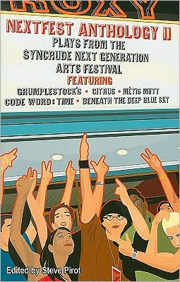 Nextfest Anthology II: Plays from the Syncrude Next Generation Arts Festival, 2001-2005