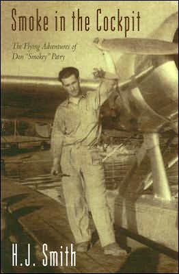 Smoke in the Cockpit: The Flying Adventures of Don Smokey Patry