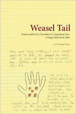 Weasel Tail: Stories told by Joe Crowshoe Sr. (ï¿½ï¿½pohsoy'yiis), a Peigan-Blackfoot elder