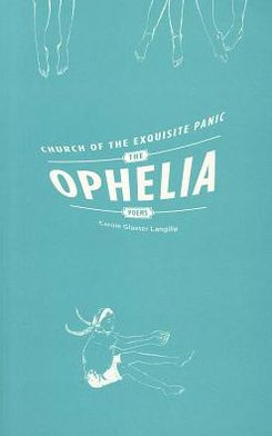 Church of the Exquisite Panic: The Ophelia Poems