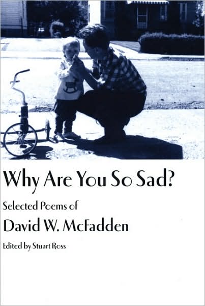Why Are You So Sad?: Selected Poems of David W. McFadden