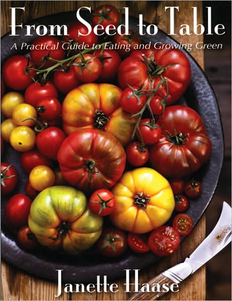 From Seed to Table: A Practical Guide to Eating and Growing Green
