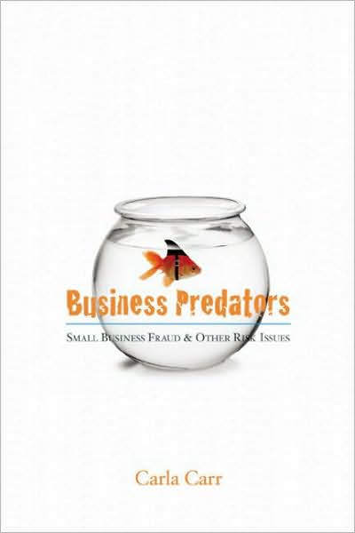 Business Predators: Small Business Fraud and Other Risk Issues