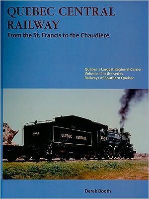 Quebec Central Railway: From the St. Francis to the Chaudiere