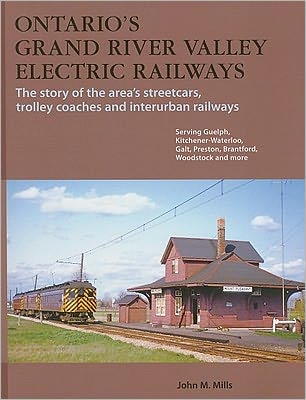 Ontario's Grand River Valley Electric Railways: streetcars, trolley coaches, and interurban railways