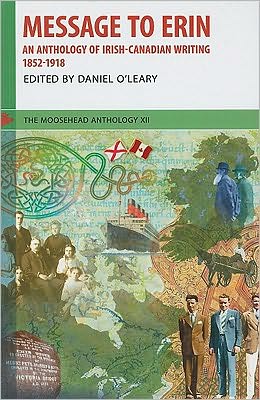 The Moosehead Anthology XII: Message to Erin: An Anthology Irish-Canadian Writing 1852-1918
