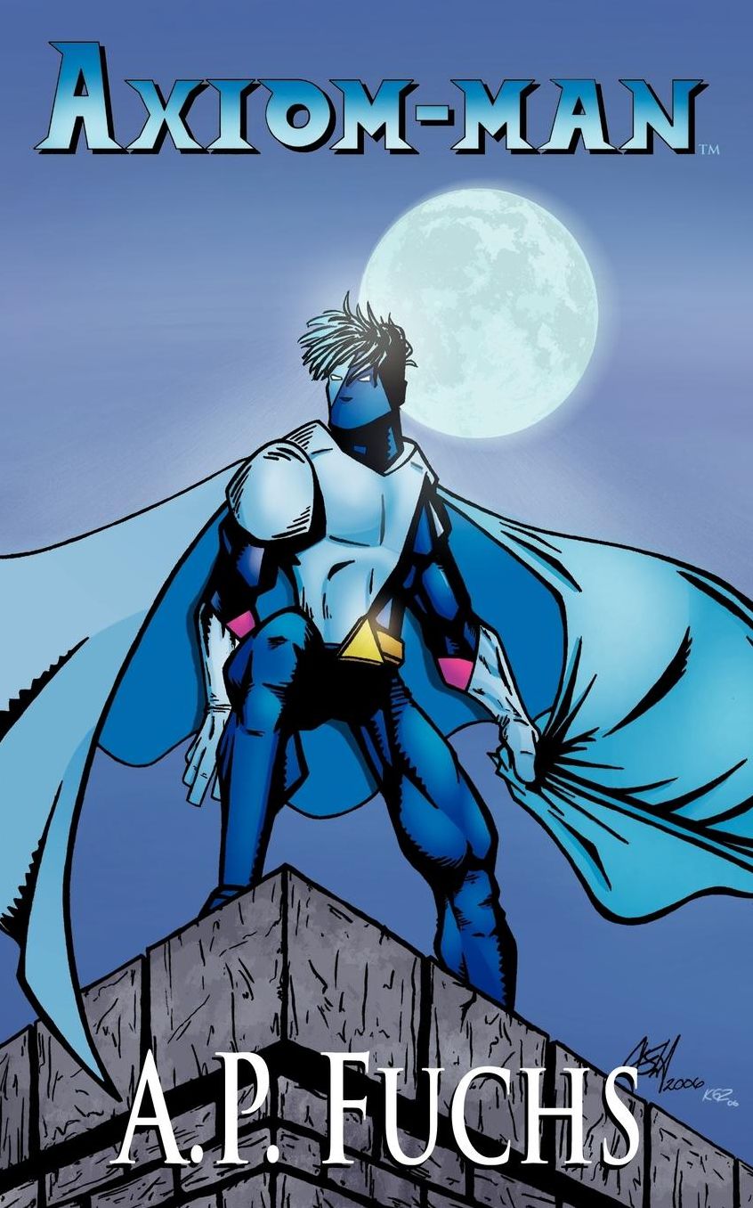 Axiom-man [the Axiom-man Saga, Book 1): A Superhero Novel