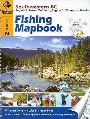 Fishing Mapbook: Southwestern BC: Region 2: Lower Mainland, Region 3: Thompson Nicola