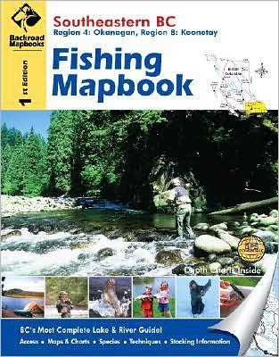 Southeastern BC Fishing Mapbook: Region 4: Kootenay, Region 8: Okanagan