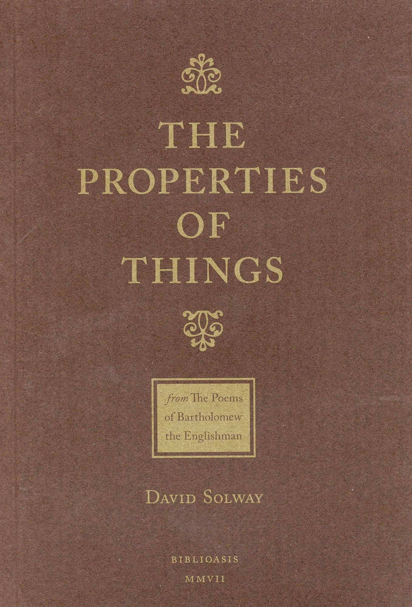 Properties of Things: From the Poems of Bartholomew the Englishman