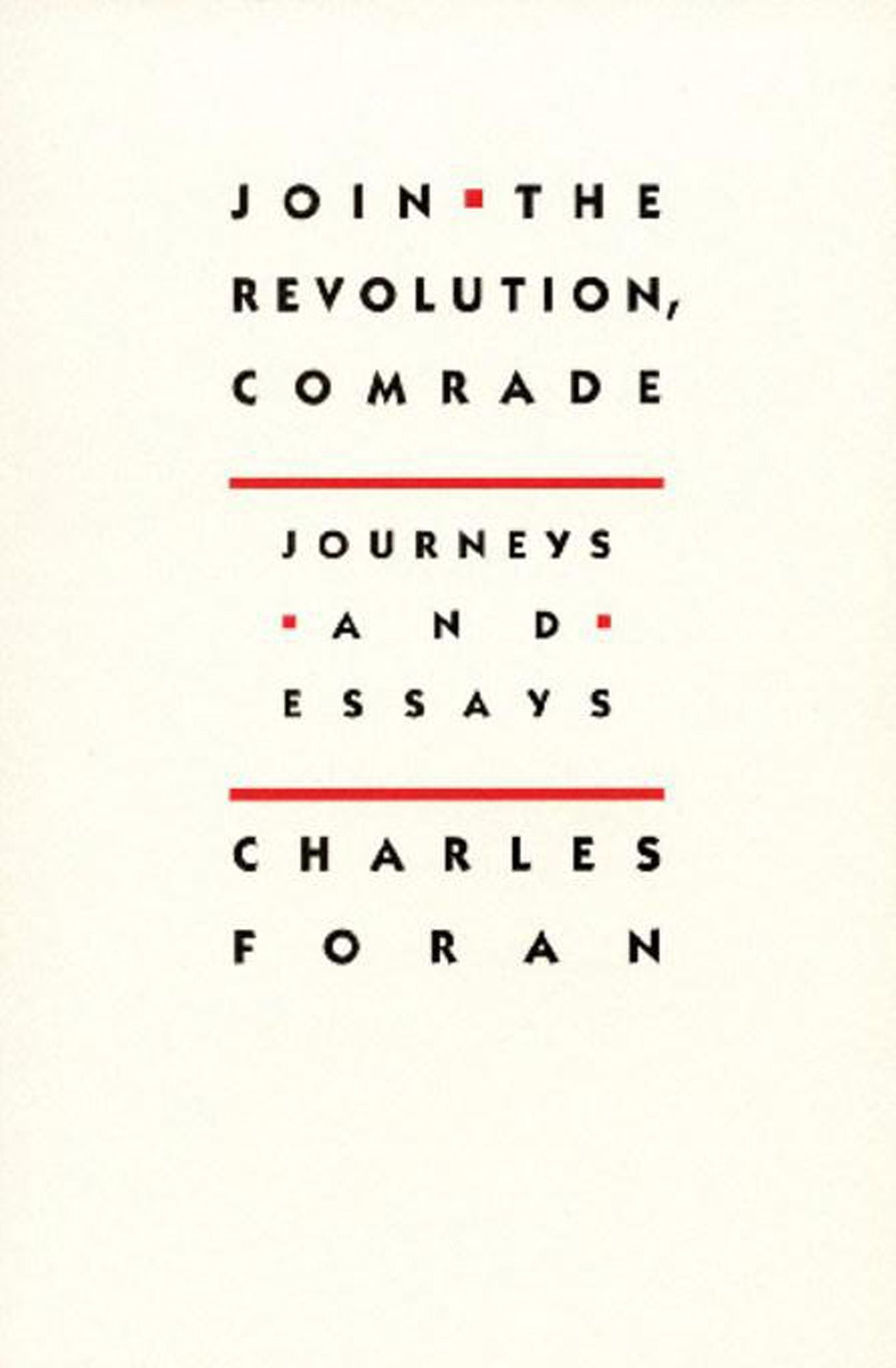 Join the Revolution, Comrade: Journeys and Essays