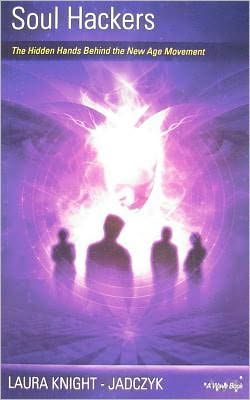 Soul Hackers: The Hidden Hands Behind the New Age Movement