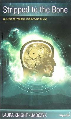 Stripped to the Bone: The Path to Freedom in the Prison of Life