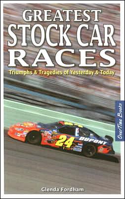 Greatest Stock Car Races: Triumphs and Tragedies of Yesterday and Today