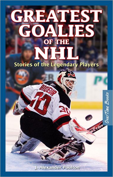 Great Goalies of the NHL: Stories of the Legendary Players