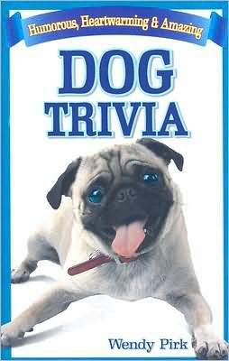 Dog Trivia: Humorous, Heartwarming & Amazing