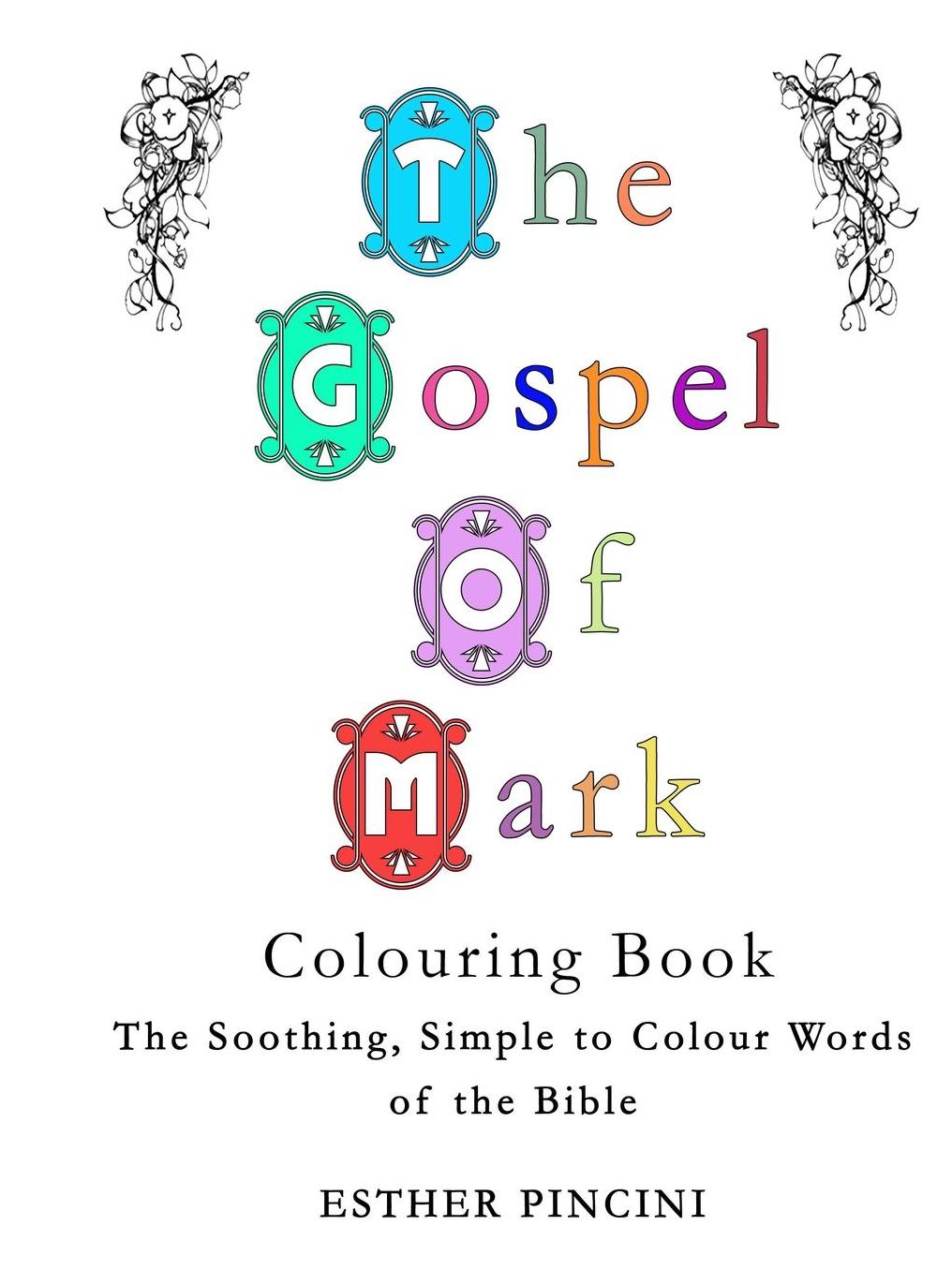 The Gospel of Mark Colouring Book: The Soothing, Simple to Colour Words of the Bible
