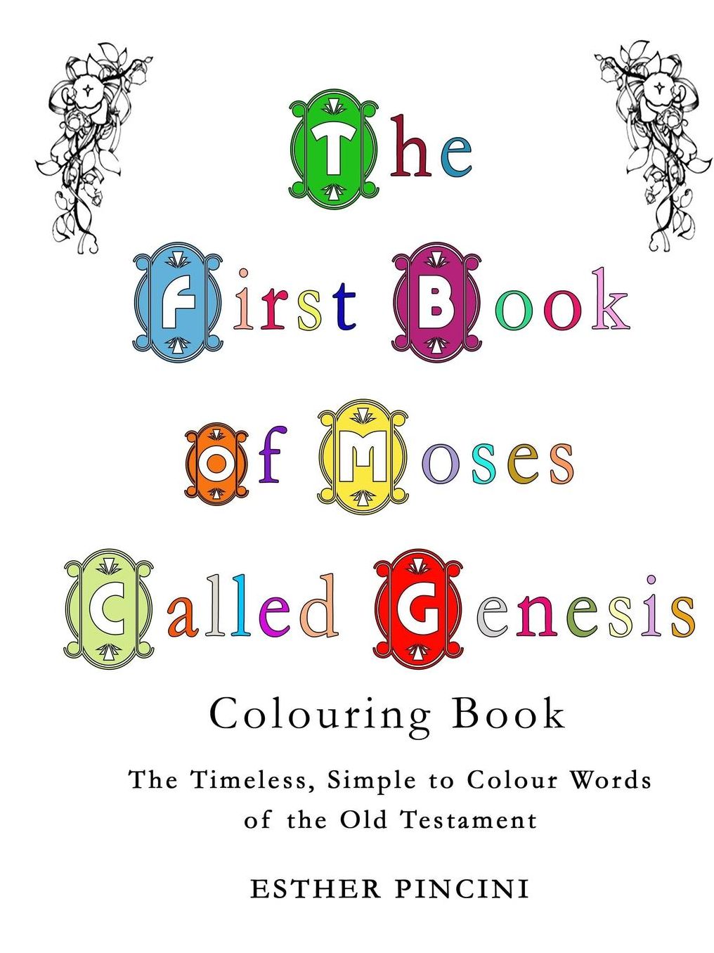 The First Book of Moses Called Genesis Colouring Book: The Timeless, Simple to Colour Words of the Old Testament