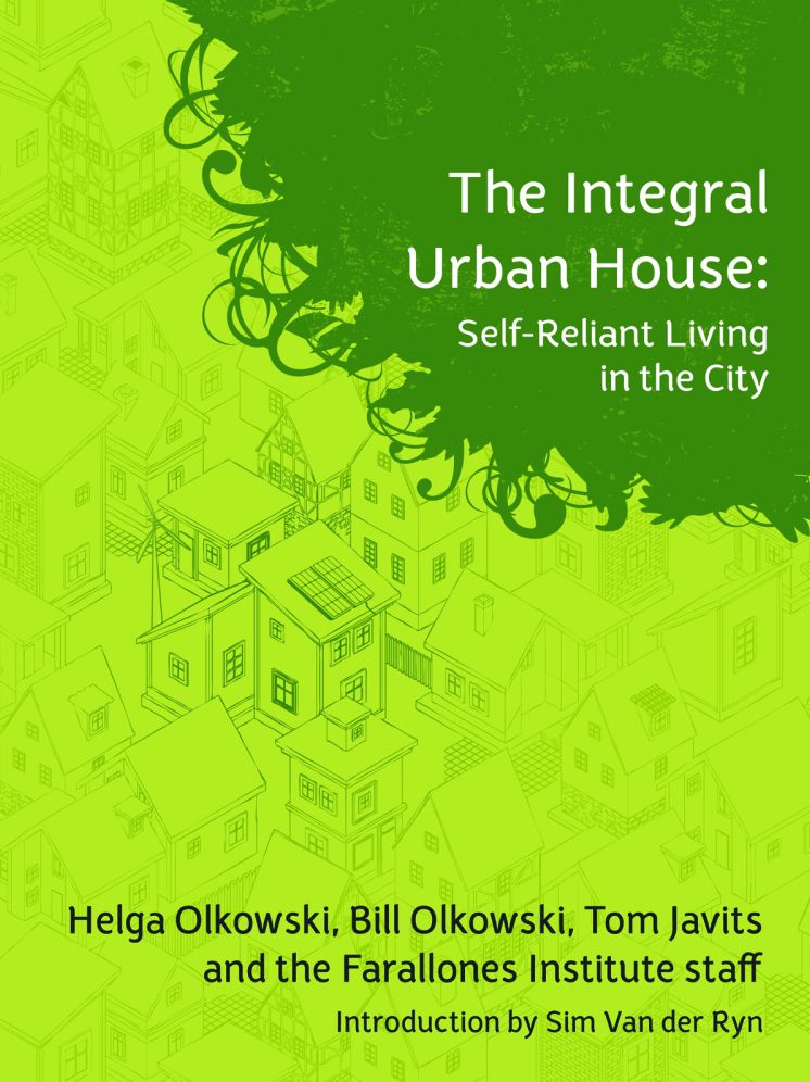 The Integral Urban House: Self Reliant Living in the City