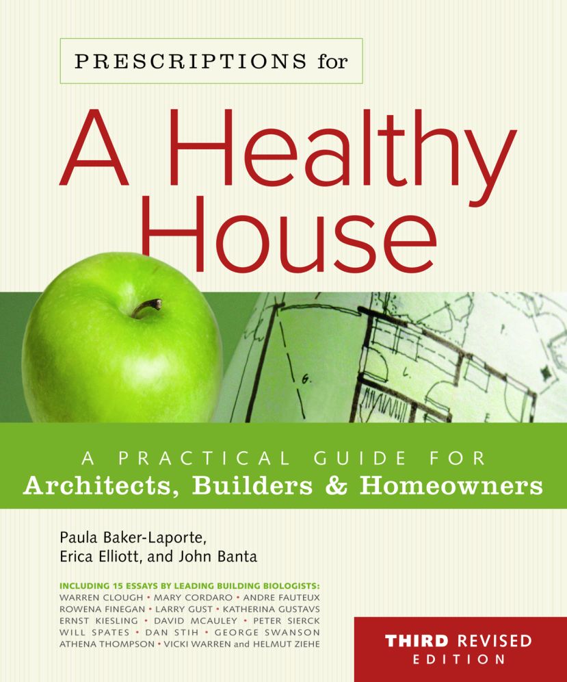 Prescriptions for a Healthy House, 3rd Edition: A Practical Guide for Architects, Builders & Home Owners