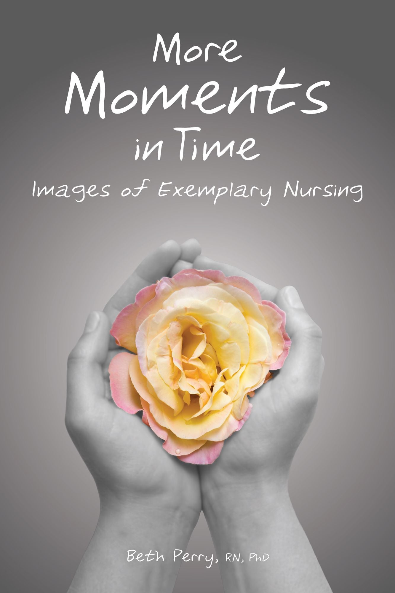 More Moments in Time: Images of Exemplary Nursing