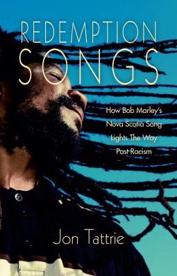 Redemption Songs: How Bob Marley's Nova Scotia Song Lights the Way Past Racism